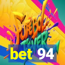 bet 94